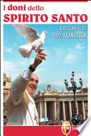 I doni dello Spirito Santo. Catechesi di papa Francesco