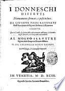 I donneschi diffetti nuouamente formati, e posti in luce, da Giuseppe Passi ... Con tre tauole; la prima delle cose contenute nell'opera, la seconda de gli auttori, e la terza delle cose notabili. ..