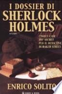 I dossier di Sherlock Holmes. Cinque casi top secret per il detective di Baker Street
