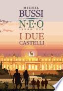 I due castelli. N.E.O. - Libro due