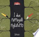 I due pappagalli pigliatutto. Ediz. a colori