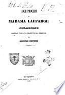 I due processi di madama Laffarge relazione esatta e completa tradotta dal francese da Angiolo Orvieto
