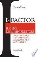 I - Factor Il gene dell'imprenditore. Realizzare un'impresa: lezioni per manager