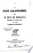 I falsi galantuomini ossia Il duca di Borgogna commedia in cinque atti