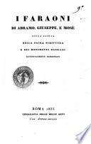 I Faraoni di Abramo, Giuseppe e Mosè colla scorta della sacra scrittura e dei monumenti Egiziani autenticamente dimostrati