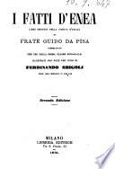 I fatti d'Enea libro secondo della Fiorita d'Italia di frate Guido da Pisa illustrati con note per cura di Ferdinando Sbigoli