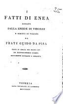 I Fatti di Enea estratti dalla Eneide di Virgilio e ridotti in volgare da Frate G. da Pisa ... Da B. Gamba nuovamente riveduto e corretto