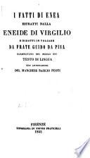 I Fatti di Enea, estratti dalla Eneide di Virgilio e ridotti in volgare da Frate Guido da Pisa ... con annotazioni del Marchese B. Puoti