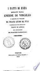 I fatti di Enea estratti dalla Eneide di Virgilio e ridotti in volgare da frate Guido da Pisa testo di lingua con annotazioni del marchese Basilio Puoti