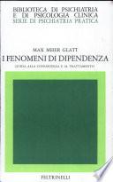 I fenomeni di dipendenza. Guida alla conoscenza e al trattamento. Farmaci, società e individuo