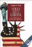 I figli della libertà. Alle origini della democrazia americana