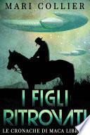 I Figli Ritrovati - Le Cronache di Maca Libro II