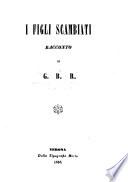 I figli scambiati. Racconto di G. B. R.