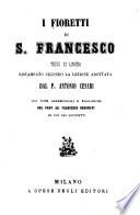 I Fioretti di S. Francesco. Testo di lingua ristampato secondo la lezione adottata dal P. Antonio Cesari