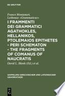 I frammenti dei grammatici Agathokles, Hellanikos, Ptolemaios Epithetes - Peri schematon - The Fragments of Comanus of Naucratis