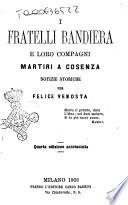 I fratelli Bandiera e loro compagni martiri a Cosenza notizie storiche per Felice Venosta