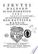 I frutti d'albaro di Gio. Domenico Peri genouese all'illustrissimo signore Gio. Battista Raggio del Q. sig. Gio. Antonio
