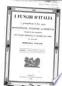 I funghi d'Italia e principalmente le loro specie mangereccie, velenose, o sospette descritte ed illustrate con tavole disegnate