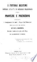 I futuri destini degli stati e delle nazioni, ovvero profezie e predizioni riguardanti i rivolgimenti di tutti i regni dell'universo sino alla fine del mondo