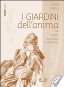 I giardini dell'anima. Santa Teresa d'Avila vita messaggio percorso spirituale. Con DVD