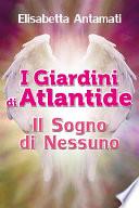 I Giardini di Atlantide: Il Sogno di Nessuno