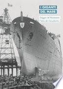 I giganti del mare. Viaggio nel Novecento: l'Italia dei transatlantici. Ediz. italiana e inglese
