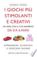 I giochi più stimolanti e creativi da fare con il tuo bambino da 0 a 6 anni