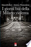 I giorni bui della Milano violenta