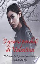 I Giorni Perduti di Valentina. Un Caso per l’ex Ispettore Capo di Polizia Lázaro del Río