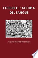 I GIUDEI E L' ACCUSA DEL SANGUE