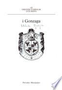 I Gonzaga. (Testo di Adelaide Murgia. Documentazione iconografica: Annamaria Biffi.)
