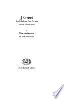 I Greci: Una storia greca. Pt. 1. Formazione (fino al VI secolo a.C.) Pt. 2. Definizione (VI-IV secolo a.C.) Pt. 3. Transformazioni (IV secolo a. C.-II secolo d.C.)