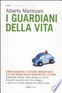 I guardiani della vita. Come funziona il sistema immunitario e il suo ruolo nella medicina del futuro