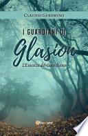 I Guardiani di Glasion: L'Essenza Del Guardiano
