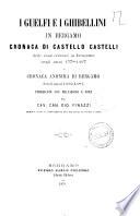 I guelfi e i ghibellini in Bergamo cronaca di Castello Castelli delle cose occorse in Bergamo negli anni 1378-1407 pubblicate con prefazione e note dal cav. can. Gio. Finazzi