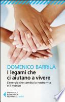 I legami che ci aiutano a vivere. L'energia che cambia la nostra vita e il mondo