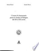 I lettori di astronomia presso lo studio di Bologna dal XII al XX secolo