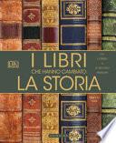 I libri che hanno cambiato la storia. Da «I Ching» a «Il Piccolo Principe». Ediz. a colori