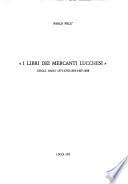 I libri dei mercanti lucchesi degli anni 1371, 1372, 1381, 1407, 1488