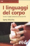 I linguaggi del corpo. Come il corpo comunica senza parole