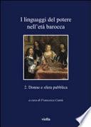 I linguaggi del potere nell'età barocca: Donne e sfera pubblica