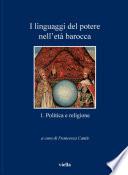 I linguaggi del potere nell’età barocca 1. Politica e religione