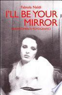 I'll be your mirror