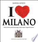 I love Milano. Storie insolite, grandi personaggi, luoghi magici e leggende popolari