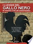 I luoghi del Gallo Nero. In viaggio con un Chiantigiano