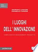 I luoghi dell'innovazione. Complessità management progetto
