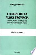 I luoghi della nuova provincia. Identità, risorse e strategie per il sistema turistico della Brianza