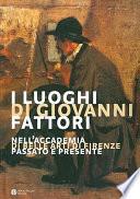 I luoghi di Giovanni Fattori nell'Accademia di Belle Arti di Firenze