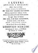 I lustri antichi e moderni della Città di Forli; coll' onorate memorie de suoi più celebri cittadini, in succinto raccolti