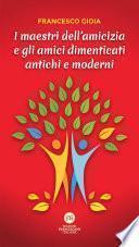 I maestri dell'amicizia e gli amici dimenticati antichi e moderni